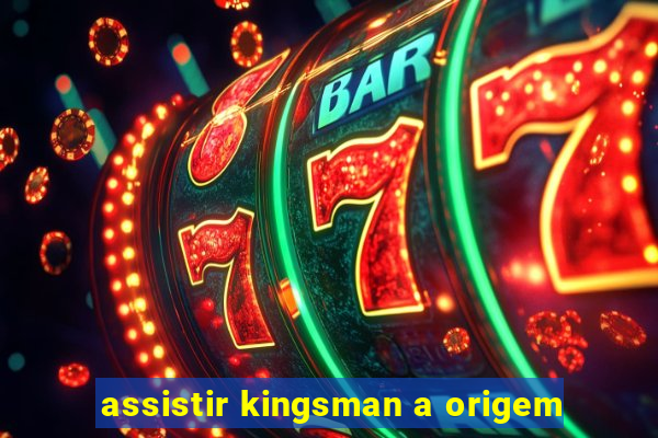 assistir kingsman a origem